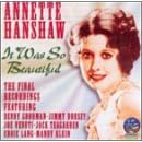 It Wa So Beautiful: Annette Hanshaw's Last Recordi by Annette Hanshaw
