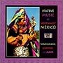 Native Music Of Northwest Mexico