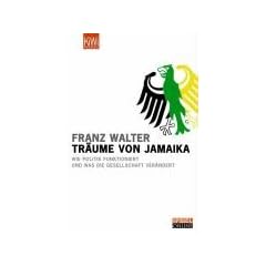 Tr�ume von Jamaika. Wie Politik funktioniert und was die Gesellschaft ver�ndert