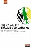 Tr�ume von Jamaika. Wie Politik funktioniert und was die Gesellschaft ver�ndert