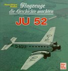 Flugzeuge die Geschichte machten. Ju 52 - Hans-J�rgen Becker