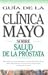 Búsqueda : Mayo Clinic Prostrate (Spanish Ed): Guia De LA Clinica Mayo Sobre Salud De LA Prostata (Guia de la Clinica Mayo)