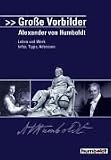 Gro&szlig;e Vorbilder: Alexander von Humboldt - Eckhard Schwettmann