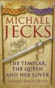 The Templar, the Queen and Her Lover A Knights Templar Mystery (Knights Templar)