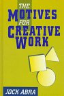 The Motives for Creative Work: An Inquiry With Speculations About Sports and Religion (Perspectives on Creativity)