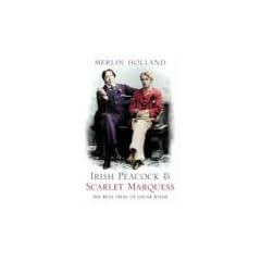 Irish Peacock and Scarlet Marquess: The Real Trial of Oscar Wilde