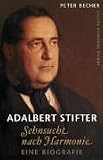 Produkt-Bild: Adalbert Stifter: Sehnsucht nach Harmonie. Eine Biografie