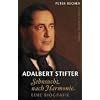 Adalbert Stifter: Sehnsucht nach Harmonie. Eine Biografie