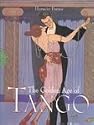 The Golden Age of Tango: An Illustrated Compendium of Its History