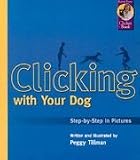 Clicking With Your Dog: Step-By-Step in Pictures (Karen Pryor Clicker Books) [Paperback]