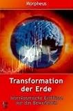 Transformation der Erde. Interkosmische Einfl�sse auf das Bewusstsein