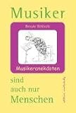 Musiker sind auch nur Menschen: Musikeranekdoten - Renate Birkholz