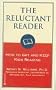 The Reluctant Reader: How to Get and Keep Kids Reading