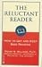 The Reluctant Reader: How to Get and Keep Kids Reading