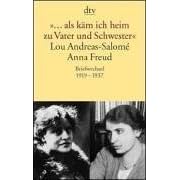 ... als käm ich heim zu Vater und Schwester. Lou Andreas-Salome - Anna Freud Briefwechsel 1919 - 1937 (Taschenbuch)