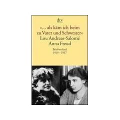 �... als k�m ich heim zu Vater und Schwester�: Lou Andreas-Salom� - Anna Freud