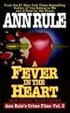 A Fever in the Heart: Ann Rule s Crime Files Volume III (Minstrel Paperback Original)