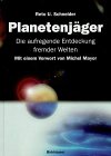 Planetenj&auml;ger - Die aufregende Entwicklung fremder Welten - Reto U. Schneider