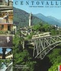 Centovalli: Locarno-Domodossola. Bahn, Land und Leute