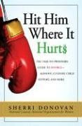 Hit Him Where It Hurts The Take-No-Prisoners Guide to Divorce--Alimony Custody Child Support and More @ Vana11