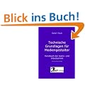 Technische Grundlagen f�r Mediengestalter: Handbuch der Audio- und Videotechnik