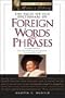 The Facts on File Dictionary of Foreign Words and Phrases: More Than 4, 500 Terms and Expressions from Around the World (Facts on File)