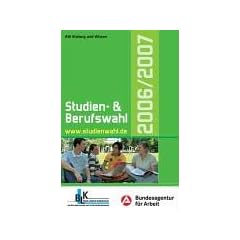 Studien- und Berufswahl 2006/2007. Informationen und Entscheidungshilfen