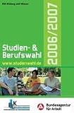 Studien- und Berufswahl 2006/2007. Informationen und Entscheidungshilfen