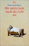 Wer zuletzt lacht, macht das Licht aus - Hans Scheibner