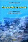 Das neue Bild von Atlantis: Beweise f�r die erste Hochkultur der Menschheit - Klaus Aschenbrenner