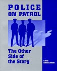 Police on Patrol: The Other Side of the Story