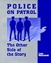 Police on Patrol: The Other Side of the Story