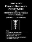 Barcena's Clinical Reference Pocket Guide to Abbreviations and Symbols Used in Hospitals