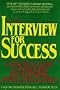 Interview for Success: A Practical Guide to Increasing Job Interviews, Offers, and Salaries (6th ed)