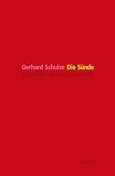 Die S&uuml;nde: Das sch&ouml;ne Leben und seine Feinde - Gerhard Schulze