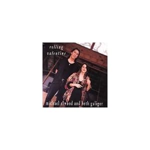 Click here to buy Rolling Valentine by Michael Elwood & Beth Galiger (Audio CD - 1995).