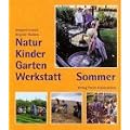 Natur-Kinder-Garten-Werkstatt, Sommer: Vom Wiederentdecken des Urspr�nglichen