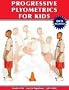 Progressive Plyometrics for Kids [With DVD]