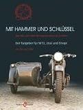 Produkt-Bild: Mit Hammer und Schl&uuml;ssel: &Uuml;ber Sinn und Unsinn ein russisches Motorrad zu fahren - Der Ratgeber f&uuml;r M72, Ural und Dnepr