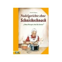 Nudelgerichte ohne Schnickschnack. Omas Rezepte sind die besten