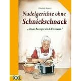 Nudelgerichte ohne Schnickschnack. Omas Rezepte sind die bestenvon "Elisabeth Bangert"