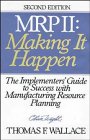M.R.P. II: Making It Happen : The Implementers' Guide to Success With Manufacturing Resource Planning (Oliver Wight Library)