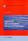 Methoden der biologischen Wasseruntersuchung: Methoden der biologischen Wasseruntersuchung, Bd.1, Hygienisch-mikrobiologische Wasseruntersuchungen: Bd 1