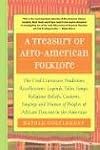 A Treasury of Afro-American Folklore: The Oral Literature, Traditions, Recollections, Legends, Tales, Songs, Religious Beliefs, Customs, Sayings, and Humor of Peoples of African Descent in