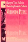 Sharpen Your Skills in Motivating People to Perform (Sharpen Your Team's Skills Series)