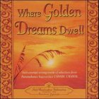 Where Golden Dreams Dwell, 1 Audio-CD: Instrumental Arrangements from Selections of Paramahansa Yogananda s Cosmic Chants