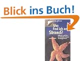 Was find ich am Strande?: Pflanzen und Tiere der Str�nde, Deiche, K�stengew�sser