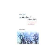 Der Maulwurf und die Eule. Eine romantische Fabel �ber das Abenteuer der reinen Liebe