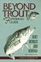 Beyond Trout: A Flyfishing Guide