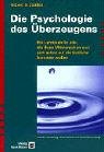 Die Psychologie des &Uuml;berzeugens - Robert B. Cialdini